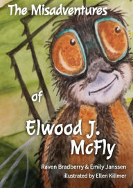 Title: The Misadventures of Elwood J. McFly, Author: Raven Bradberry