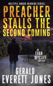 Title: Preacher Stalls the Second Coming: An Evan Wycliff Mystery, Author: Gerald Everett Jones