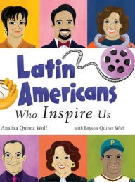 Title: Latin Americans Who Inspire Us, Author: Analiza Quiroz Wolf