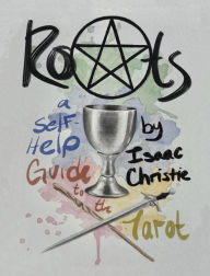 Title: Roots: A Self-Help Guide to the Tarot, Author: Isaac Christie
