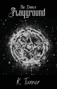 Title: The Devil's Playground, Author: K Turner