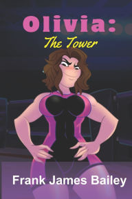 Title: Olivia: The Tower, Author: Frank James Bailey