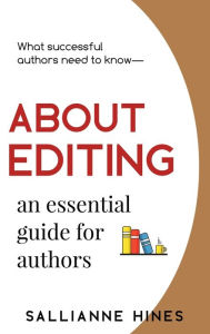 Title: About Editing: an essential guide for authors, Author: Sallianne Hines