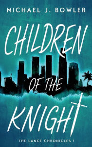 Title: Children of the Knight, Author: Michael J Bowler