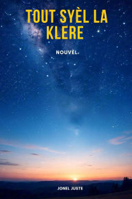 Title: Tout syèl la klere, Author: Juste