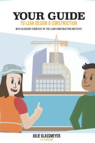 Title: Your Guide to Lean Design and Construction, Author: Julie Glassmeyer