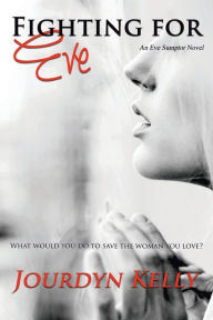 Title: Fighting for Eve: An Eve Sumptor Novel, Author: Jourdyn Kelly