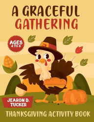 Title: A graceful gathering *thanksgiving activity book, Author: Jearon Tucker