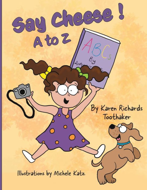 Say Cheese A To Z By Karen Richards Toothaker Michele Katz