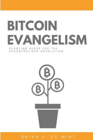 Title: Bitcoin Evangelism, Author: Brian E de Mint