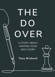 Title: The Do Over: A Story About Writing Your New Story, Author: Tony Bridwell