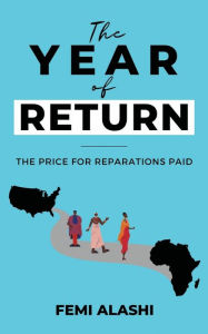 Title: The Year of Return: The Price For Reparations Paid., Author: Femi Alashi