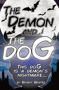 Title: The Demon and The doG, Author: Bryant Benitez