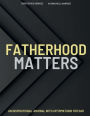 Fatherhood Matters: An Inspirational Journal With Positive Affirmations for DAD