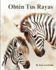 Title: Obtï¿½n Tus Rayas, Author: Isela J Arredondo