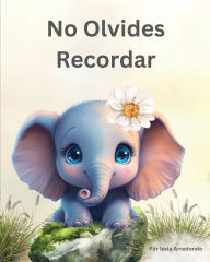 Title: No Olvides Recordar, Author: Isela J Arredondo