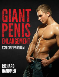 Title: Giant Penis Enlargement Exercise Program, Author: Richard Handmen