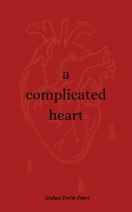 Title: A complicated heart, Author: Joshua Jones