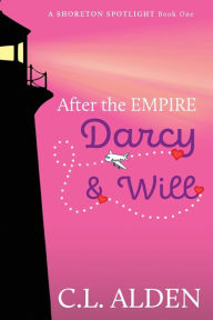 Title: After the Empire Darcy & Will, Author: C.L. Alden