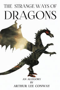 Title: The Strange Ways of Dragons, Author: Arthur Lee Conway
