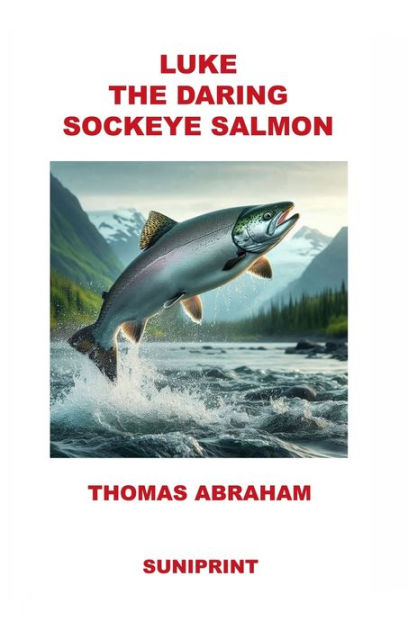 LUKE THE DARING SOCKEYE SALMON by Thomas Abraham, Paperback