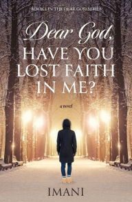 Title: Dear God, Have You Lost Faith in Me?, Author: Imani