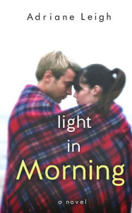 Title: Light in Morning, Author: Adriane Leigh