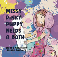 Title: Messy Pinky Puppy Needs A Bath, Author: Michael Gonzales