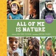 Title: All of Me Is Nature: Exploring My Five Senses Outside, Author: Ashley Renee Jefferson