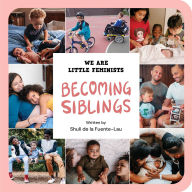 Title: Becoming Siblings, Author: Shuli de la Fuente-Lau