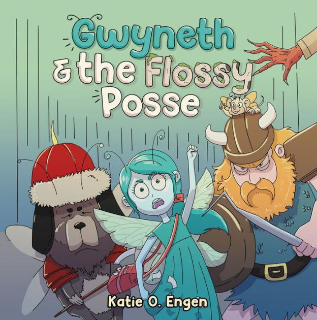 & the Flossy Posse A Brainy & Brawny Tooth Fairy Adventure by