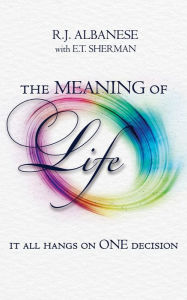Title: The Meaning of Life, Author: R J Albanese