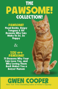 Title: The PAWSOME! Collection: PAWSOME! Head Bonks, Raspy Tongues & 101 Reasons Why Cats Make Us So, So Happy AND You are PAWSOME! 75 Reasons Why Your Cats Love You, and Why Loving Them Back Makes You a Better Human, Author: Gwen Cooper