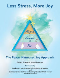 Title: Less Stress, More Joy - The Peace, Harmony, Joy Approach, Author: Scott Frank