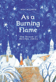 Title: As a Burning Flame: The Dream of Regina Jonas, Author: Noa Mishkin