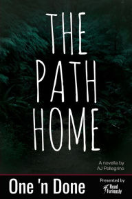 Title: The Path Home, Author: A J Pellegrino