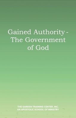Gained Authority - The Government of God