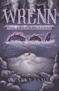 Title: Wrenn: The Crown of Power:, Author: Wesley James