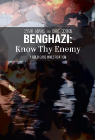 Title: Benghazi: Know Thy Enemy, Author: Sarah Adams