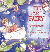 Title: The Fart Fairy: Winner of 6 Children's Picture Book Awards: A Magical Explanation for those Embarrassing Sounds and Odors - For Kids Ages 3-8, Author: Bobbie Hinman