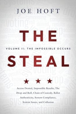 The Steal: Volume II - The Impossible Occurs:From Access Denied to Collusion