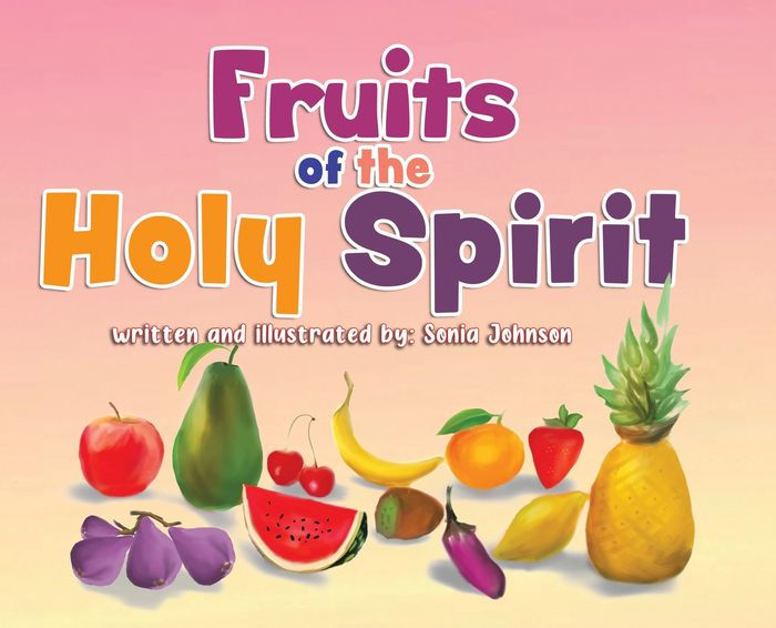 Fruits of the Holy Spirit by Sonia Johnson, Paperback Barnes & Noble®