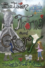 Title: Between Thorns and Glory, Author: Kimberly Frost Pinkney