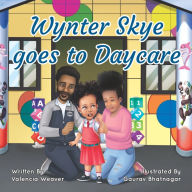 Title: Wynter Skye Goes To Daycare, Author: Gaurav Bhatnagar