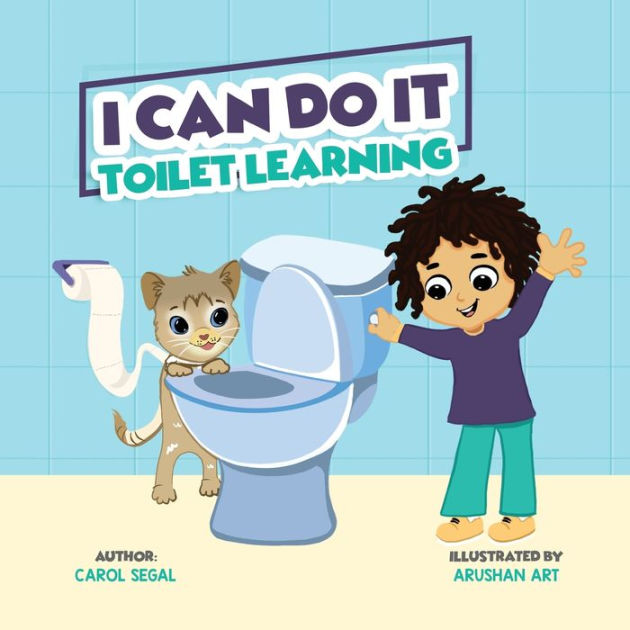 I Can Do It Toilet Learning by Carol Segal, Arushan Art, Paperback Barnes & Noble®