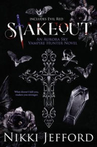 Title: Stakeout: Aurora Sky Vampire Hunter, Duo 1.5 (Stakeout & Evil Red), Author: Nikki Jefford