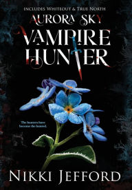 Title: Aurora Sky Vampire Hunter, Duo 3 (Whiteout & True North), Author: Nikki Jefford
