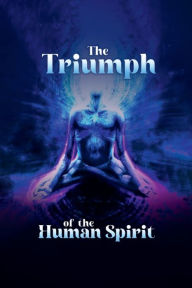 Title: The Triumph of the Human Spirit, Author: Barbara Beaucage