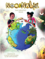 Title: Neo & Nubia: The Greatest Walk, Author: Chinwe Onyeagoro