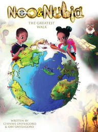 Title: Neo & Nubia: The Greatest Walk, Author: Chinwe Onyeagoro